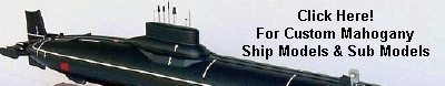 Click Here! For Custom Mahogany Ship Models & Submarine Models